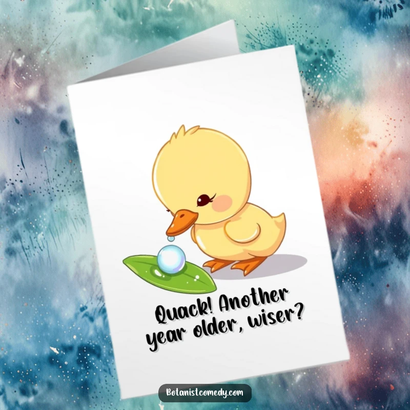 Funny Free Printable Duckling Birthday Card: Curious duckling dips beak into a glistening dewdrop, celebrating new beginnings.